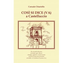 Così si dice (VA) a Castelluccio  - Corrado Chiariello,  2015,  Youcanprint