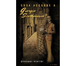 Cosa accadde a Giorgio Scerbanenco?	 di Giovanni Bertini,  2019,  Youcanprint