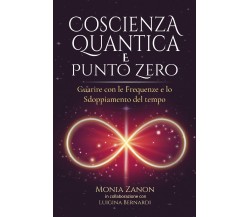 Coscienza Quantica e punto zero di Monia Zanon,  2022,  Bookness