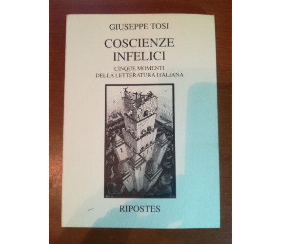 Coscienze Infelici - Giuseppe Tosi - Ripostes - 1992 - M