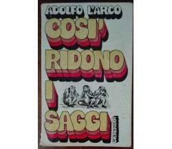 Cosi ridono i saggi - Adolfo L'arco - Gribaudi, 1972 - A