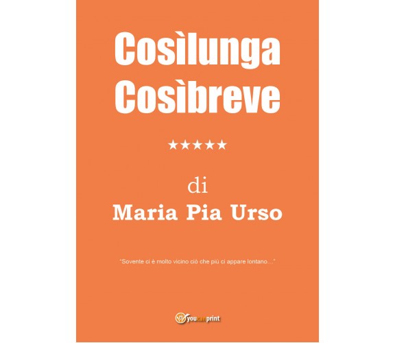 CosìlungaCosìbreve di Maria Pia Urso,  2021,  Youcanprint