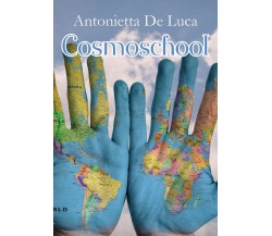 Cosmoschool  - Antonietta De Luca,  2018,  Youcanprint