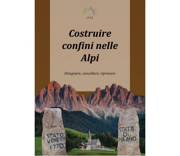 Costruire confini nelle Alpi. Disegnare, cancellare, riprovare di Luca Giarelli,