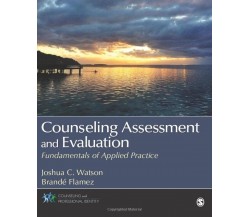 Counseling Assessment and Evaluation - Joshua Watson - SAGE,  2014