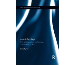 Counterheritage - Denis Byrne - Routledge, 2020