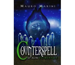 Counterspell - Spirito Elementale	 di Mauro Marini,  2019,  Youcanprint