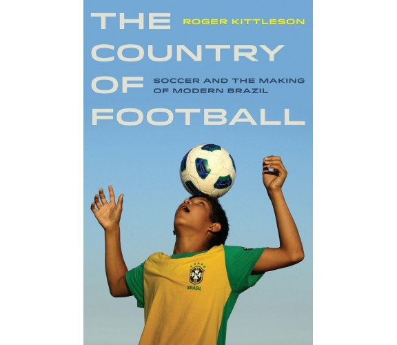 Country of Football - Roger Kittleson - University of California, 2013