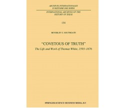 Covetous of Truth - B. C. Southgate - Springer, 2013