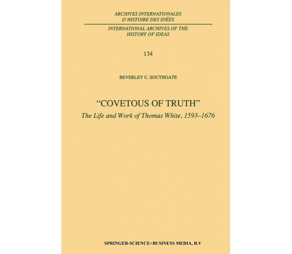 Covetous of Truth - B. C. Southgate - Springer, 2013