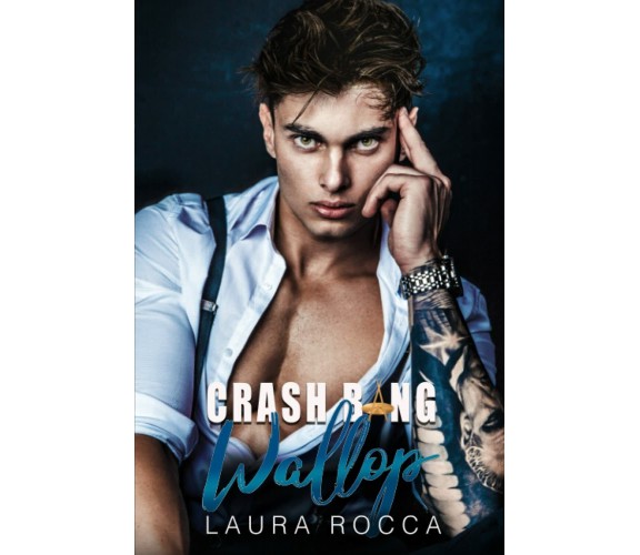 Crash Bang Wallop di Laura Rocca,  2021,  Indipendently Published