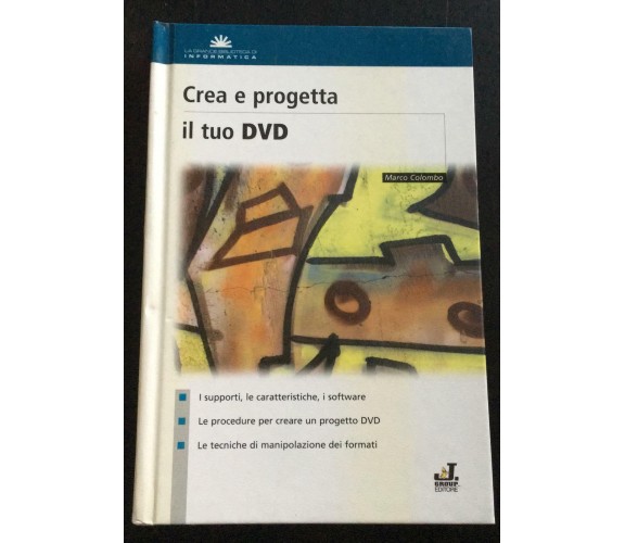 Crea e progetta il tuo DVD - Marco Colombo,  J. Group Editore - P