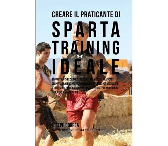 Creare il Praticante Di Sparta Training Ideale - Correa - Createspace, 2015