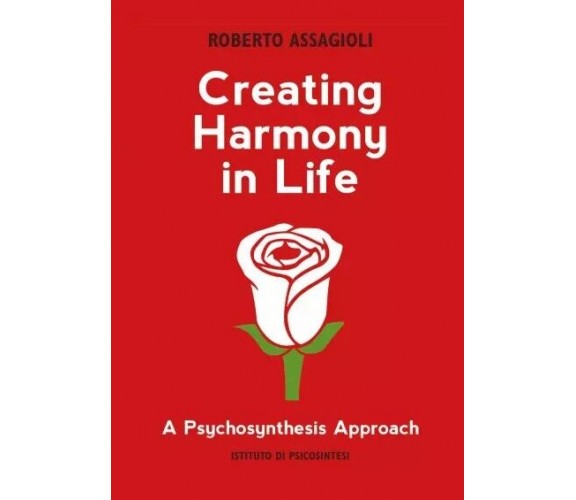 Creating Harmony in Life: a Psychosynthesis approach di Roberto Assagioli, 202