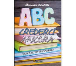 Crederci ancora  di Domenico La Polla,  2014,  Youcanprint