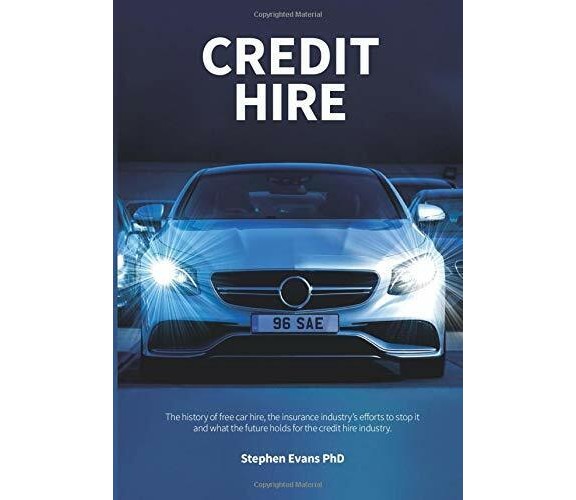 Credit Hire: The history of free car hire, the insurance industry’s efforts to s