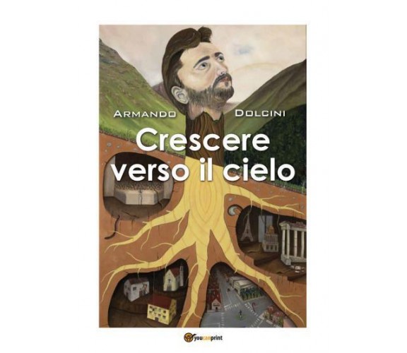 Crescere verso il cielo di Armando Dolcini,  2022,  Youcanprint