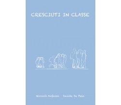 Cresciuti in classe di Niccolò Anfosso, Davide De Palo, 2020, Youcanprint