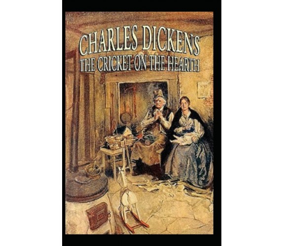 Cricket on the Hearth (illustrated edition) di Charles Dickens,  2021,  Indipend