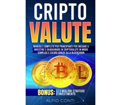 Criptovalute: Manuale Completo per Principianti per Iniziare a Investire e Guada