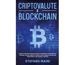 Criptovalute e Blockchain. Scopri come investire in Bitcoin, Ethereum e altre Cr