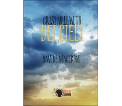 Crisi nell’alto dei cieli	 di Davide Meceroni,  2015,  Lettere Animate Editore