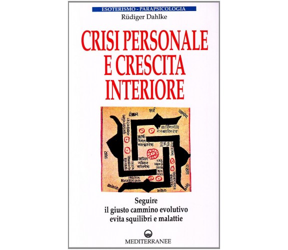 Crisi personale e crescita interiore - Rüdiger Dahlke - Mediterranee, 1997