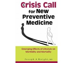 Crisis Call For New Preventive Medicine -Joseph A. Knight-World Scientific-2004 