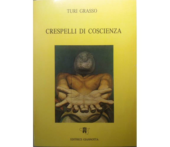 Crispelli di coscienza - Turi Grasso - Editrice Giannotta - 1991 - G