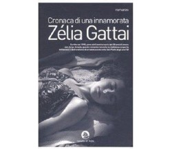 Cronaca di una innamorata - Zélia Gattai,  2005,  Cavallo Di Ferro 