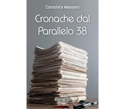 Cronache dal Parallelo 38 di Consolata Maesano, 2023, Youcanprint