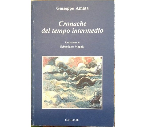 Cronache del tempo intermedio  di Giuseppe Amata,  1992,  C.u.e.c.m.