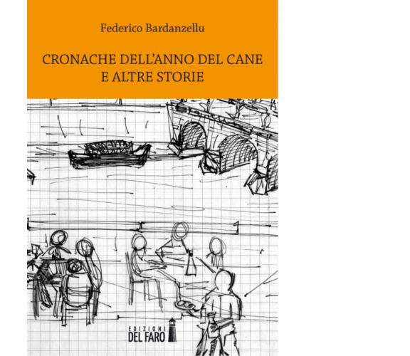 Cronache dell'anno del cane ed altre storie di Bardanzellu Federico - 2014