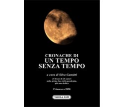 Cronache di un tempo senza tempo di S. Ganzitti, 2020, Tabula Fati