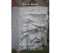 Cronache distopiche di Luana Zaami, 2023, Youcanprint