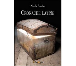 Cronache latine	 di Nicola Scerbo,  2014,  Youcanprint