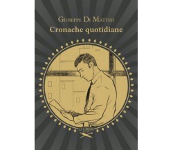 Cronache quotidiane	 di Giuseppe Di Matteo ,  2020,  Les Flaneurs