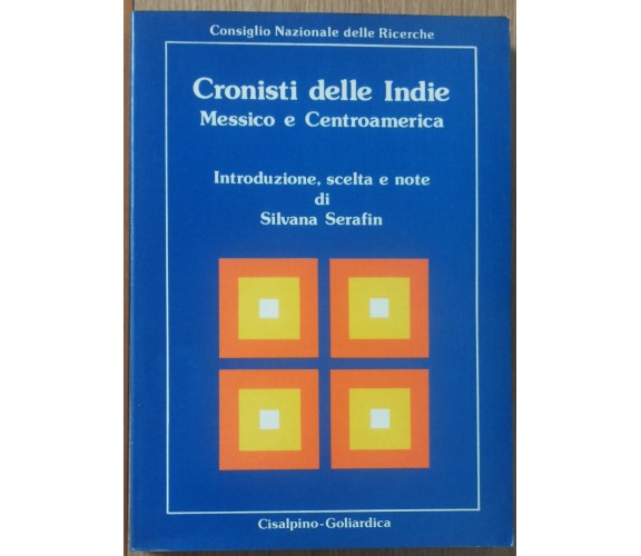 Cronisti delle Indie Messico e... - AA.VV. - Cisalpino Goliardica,1983 - R