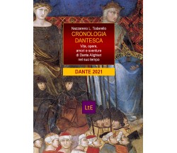 Cronologia dantesca. Vita, opere, amori e sventure di Dante Alighieri nel suo te