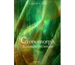 Cronomorph. Il cristallo del tempo	 di Luigi M. Urso,  2015,  Youcanprint