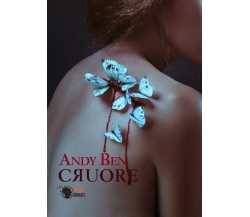 Cruore	 di Andy Ben,  2016,  Lettere Animate Editore