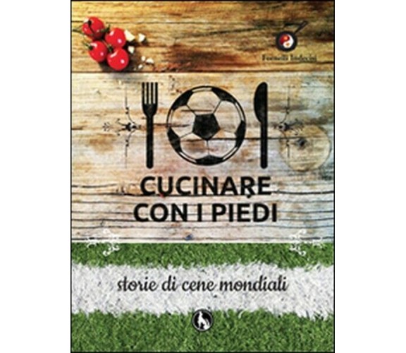 Cucinare con i piedi. Storie di cene mondiali - ER