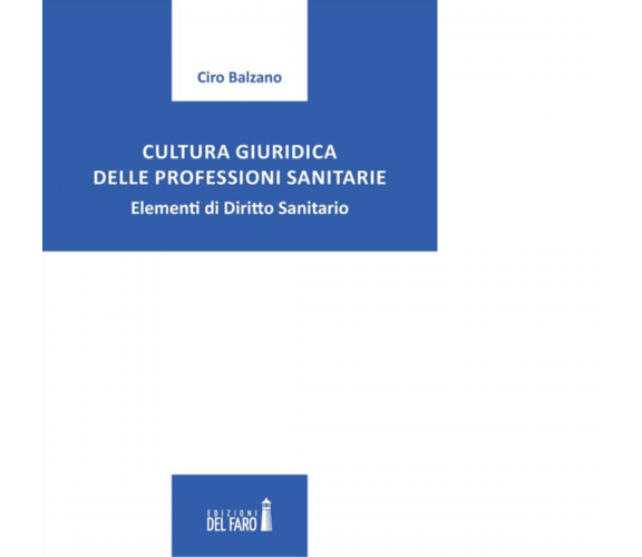 Cultura giuridica delle professioni sanitarie di Ciro Balzano - Del Faro, 2022