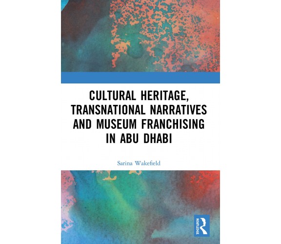 Cultural Heritage, Transnational Narratives And Museum Franchising In Abu Dhabi