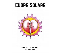 Cuore Solare	 di Andrea Casilli,  2018,  Youcanprint