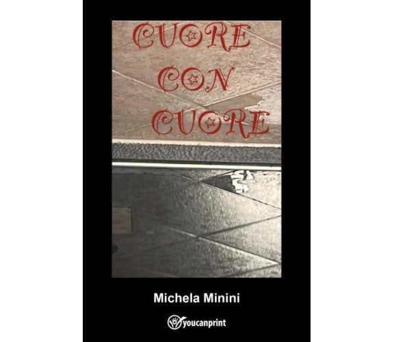 Cuore con cuore di Michela Minini,  2022,  Youcanprint