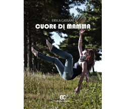 Cuore di mamma di Erica Cassani - Edizioni creativa, 2012