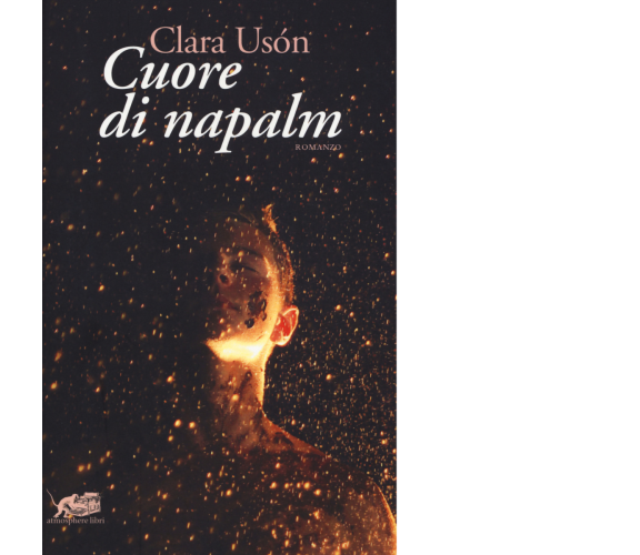 Cuore di napalm di Clara Usón,  2020,  Atmosphere Libri