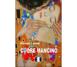 Cuore mancino	 di Lorne Danae,  2015,  Eee-edizioni Esordienti