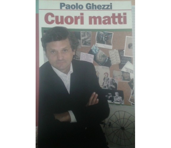 Cuori matti - Paolo Ghezzi - IL Margine - 2006 - M